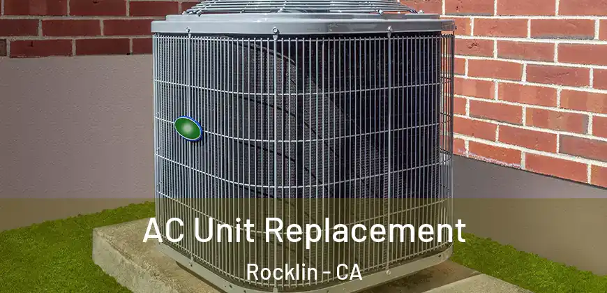 AC Unit Replacement Rocklin - CA