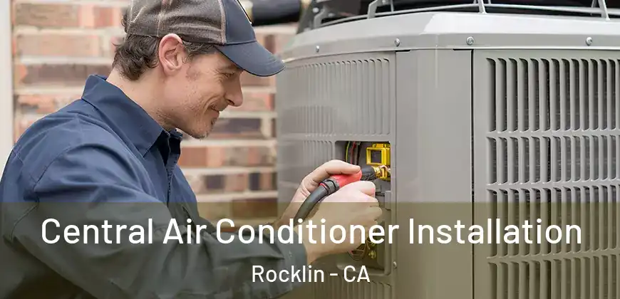 Central Air Conditioner Installation Rocklin - CA