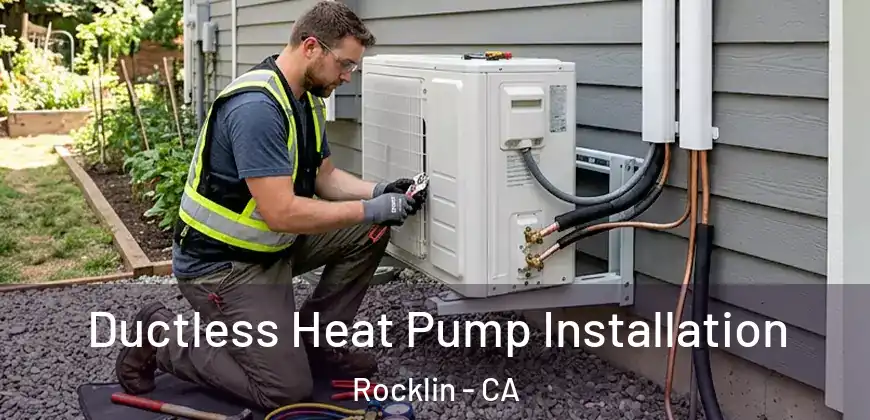 Ductless Heat Pump Installation Rocklin - CA