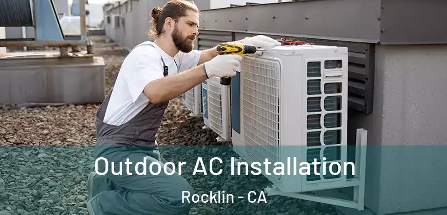 Outdoor AC Installation Rocklin - CA