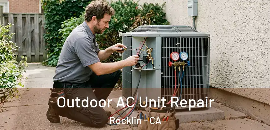 Outdoor AC Unit Repair Rocklin - CA